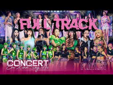 Full Track Concert Em Xinh Say Hi Hà Nội và Hồ Chí Minh cùng 30 Em Xinh với loạt tiết mục đỉnh cao
