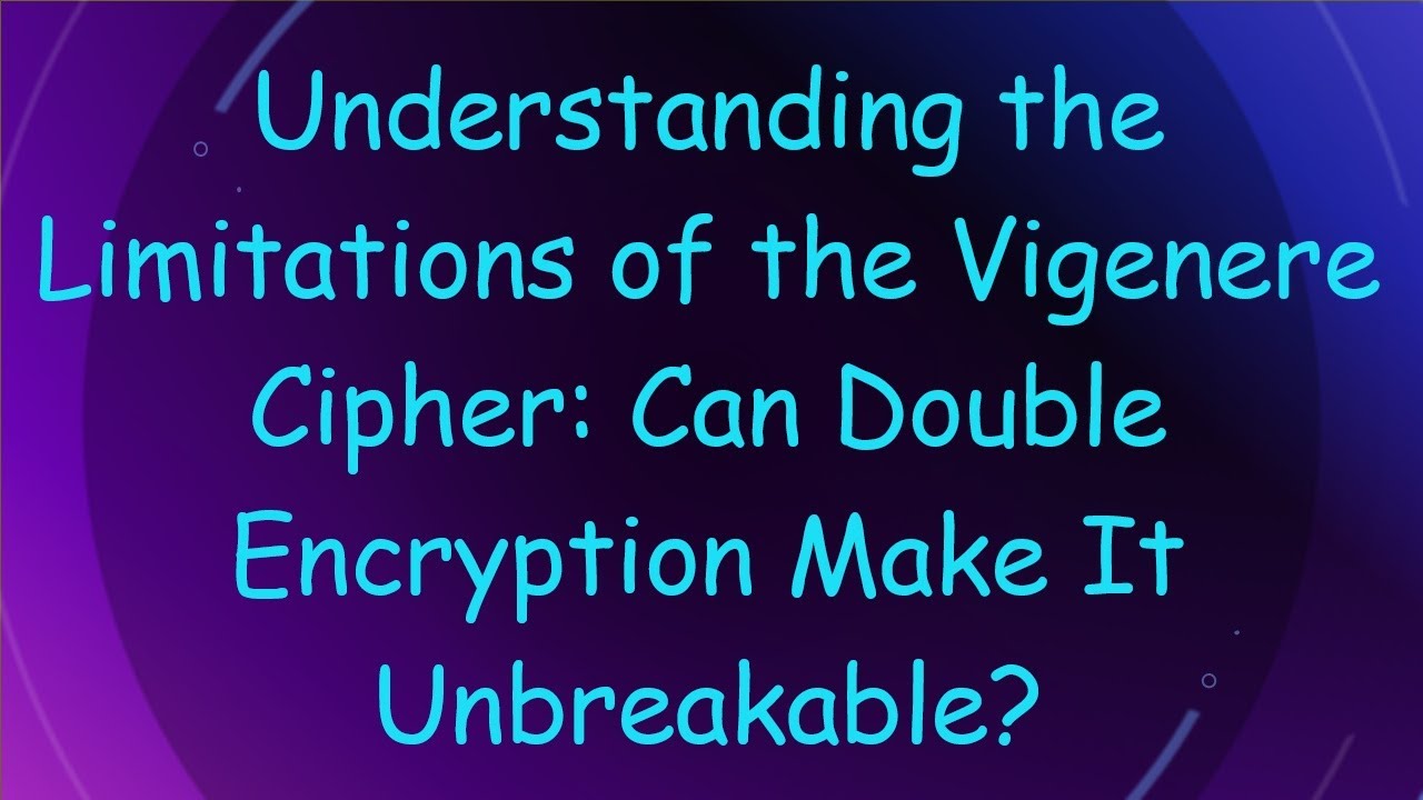 Vigenère Cipher Limitations: Can Double Encryption Make It Unbreakable? 🔐