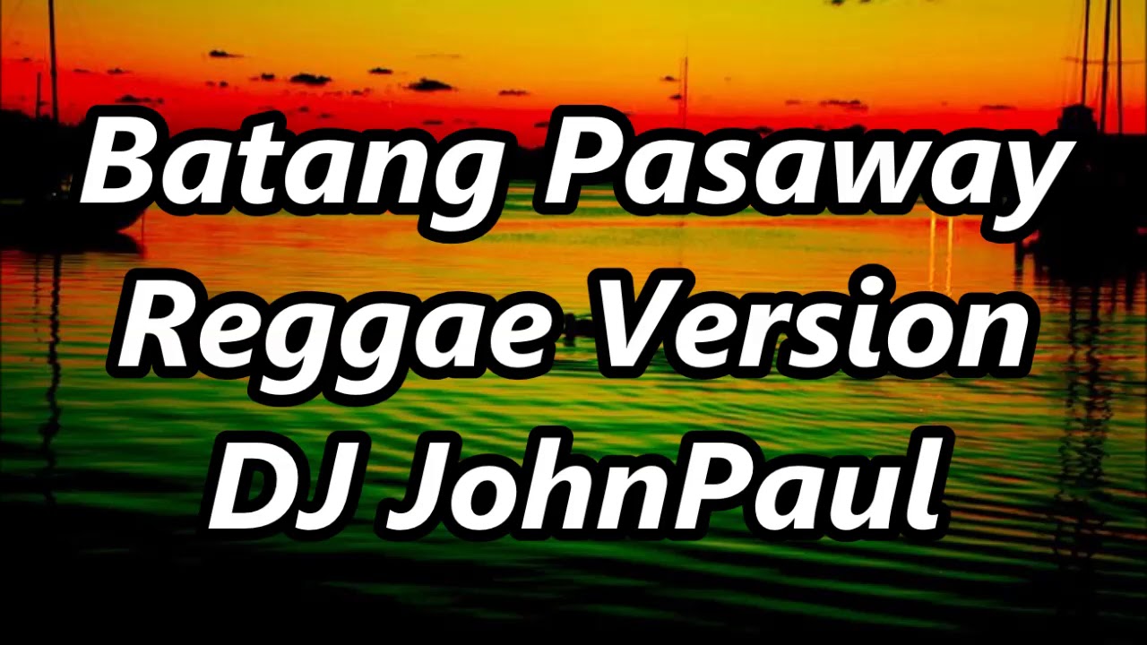Batang Pasaway - Psychedelic Boyz ft DJ John Paul (Reggae Version) ๐ถ