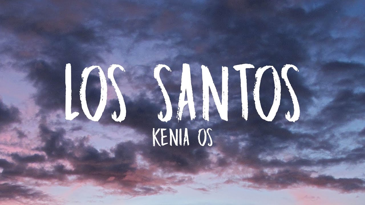 Kenia OS - Los Santos (Letra / Lyrics)
