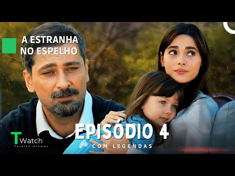 A Estranha no Espelho Episódio 4 (Legendas em Português) - Aynadaki Yabancı
