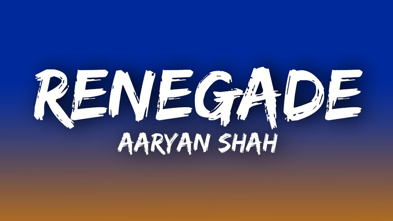 Aaryan Shah - Renegade Lyrics 🎶