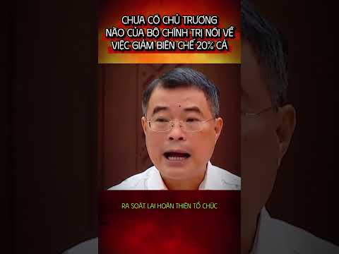 CHƯA CÓ CHỦ TRƯƠNG NÀO CỦA BỘ CHÍNH TRỊ NÓI VỀ VIỆC GIẢM BIÊN CHẾ 20% CẢ #shorts #viral