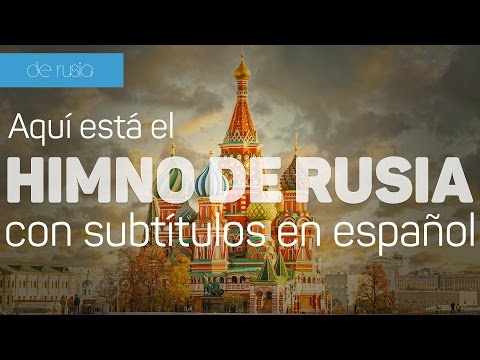 El himno de Rusia traducido al español (con subtítulos) / Russian anthem