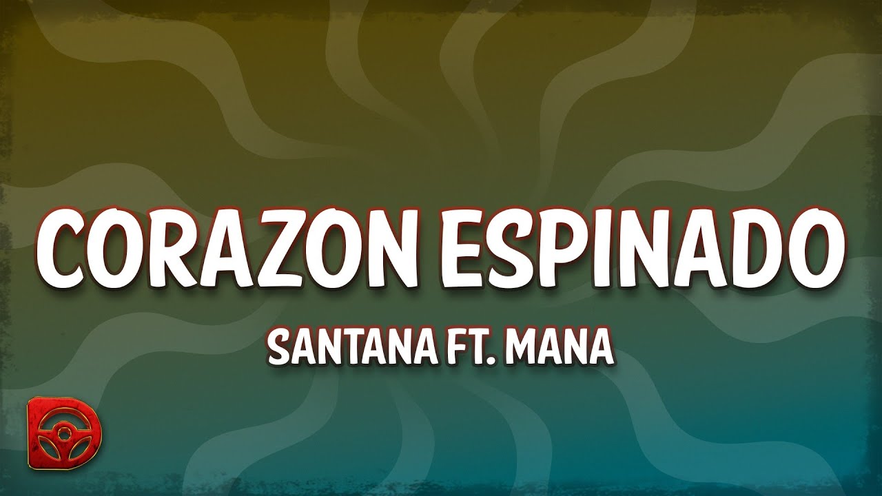 Santana ft. Mana - Corazon Espinado Lyrics 🎶