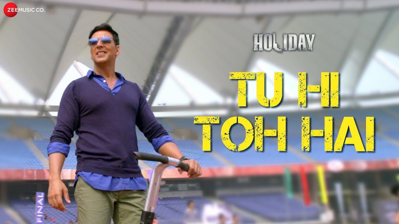 Tu Hi Toh Hai | Akshay Kumar & Sonakshi Sinha | Holiday | Pritam & Benny Dayal 🎶