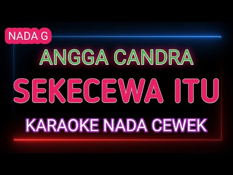 SEKECEWA ITU - Karaoke Nada Cewek - Angga Candra