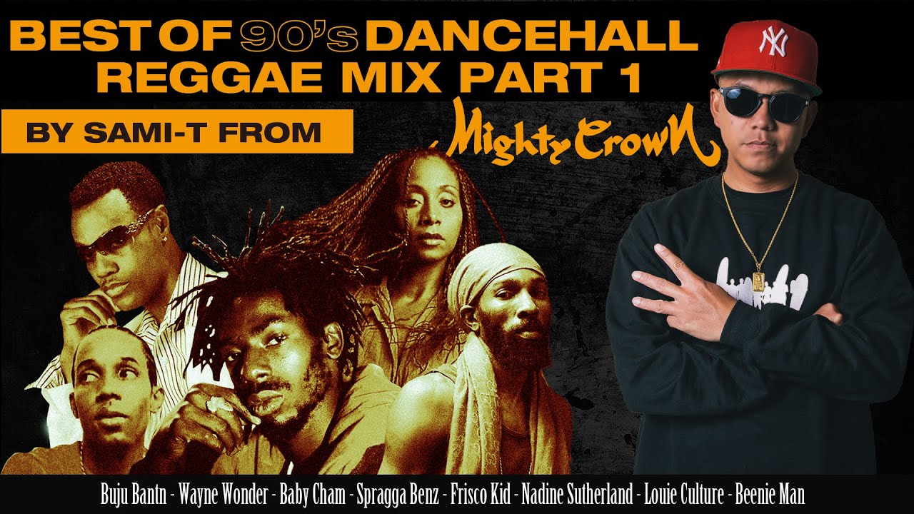 BEST OF 90s DANCEHALL/REGGAE MIX #1 by SAMI-T from MIGHTY CROWN
