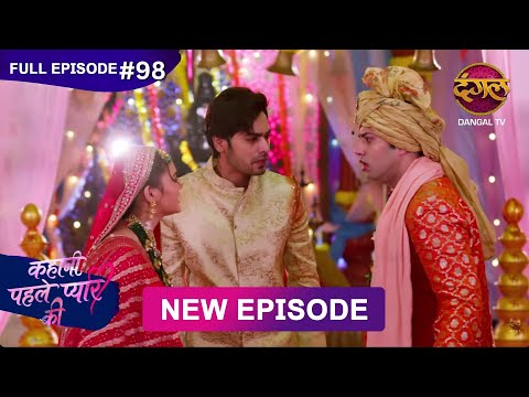 Kahani Pehle Pyaar Ki | Full Episode 98 | 21 Oct 2025 | New show Full HD | Dangal TV