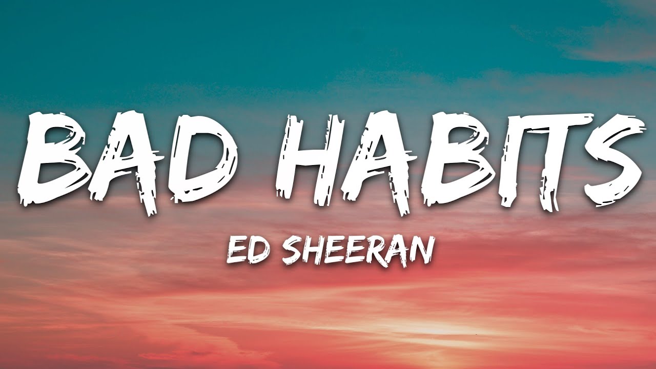 Ed Sheeran - Bad Habits 🎶 Lyrics & Official Video