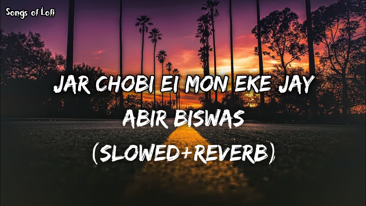 Jar Chobi Ei Mon Eke Jay - Bengali Lofi Song 🎶