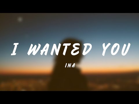 Ina - I Wanted You (Lyrics) 🎶