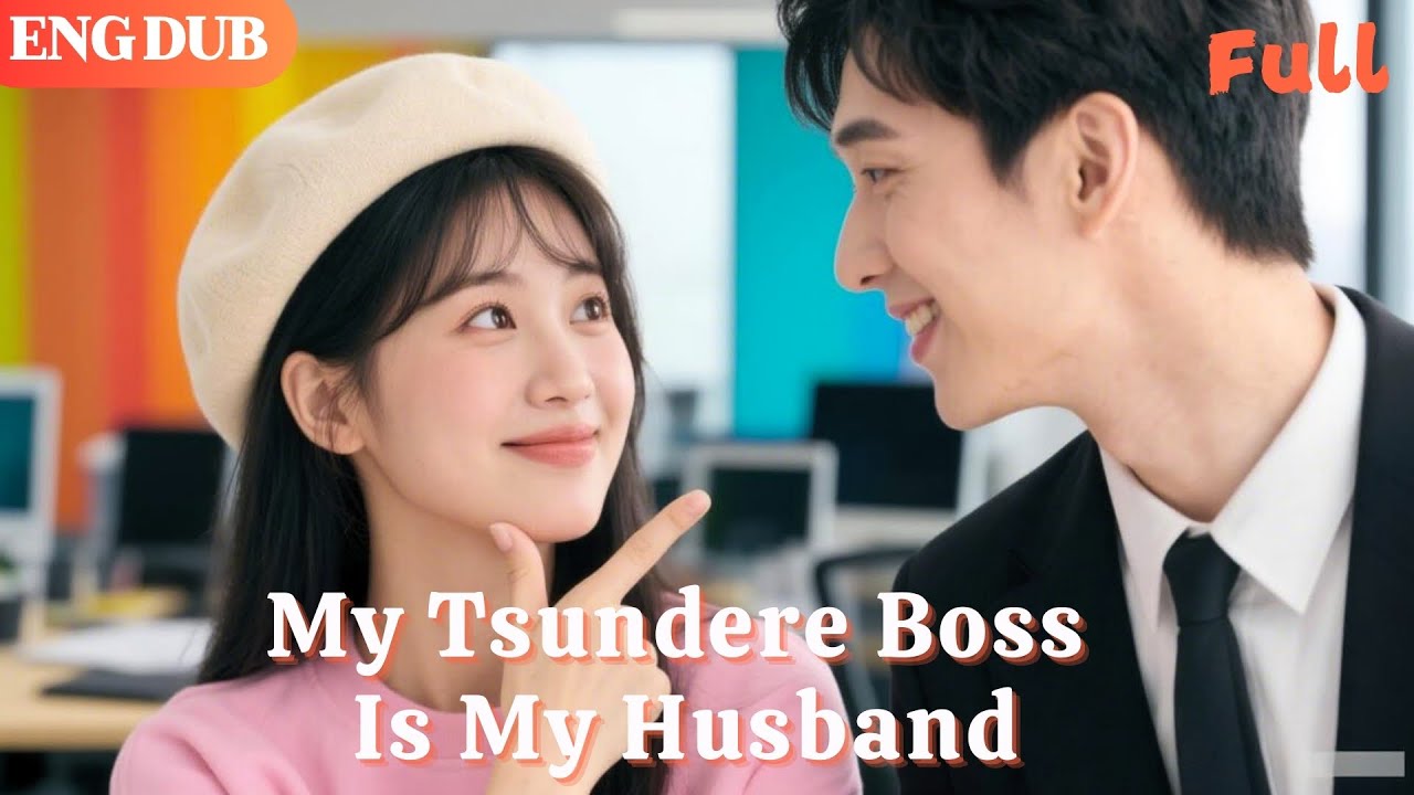 [ENG DUB] My Arranged Husband Is Actually My Tsundere Boss! 💼🔥