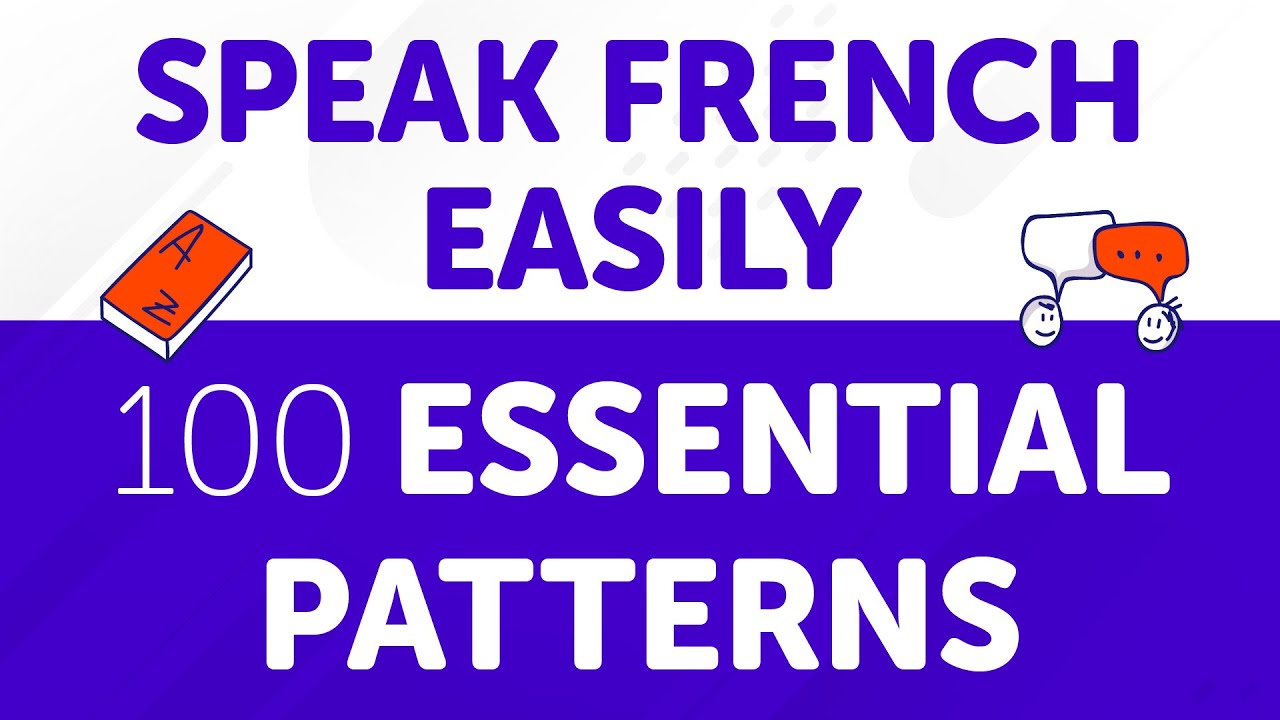 Speak French Easily with 100 Essential Sentence Patterns