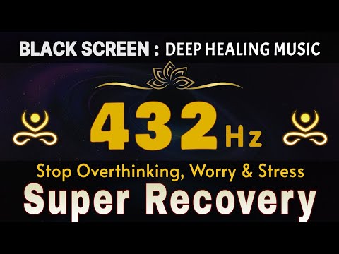 432 Hz 💛 Super Recovery & Healing Frequency | Melatonin Release, Worry & Stress | Stop Overthinking