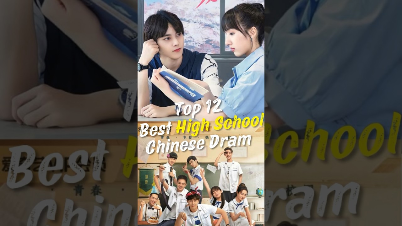 Top 12 Must-Watch High School Romance Chinese Dramas 🎬