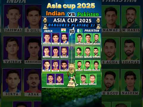 Asia Cup 2025 India vs Pakistan Full Squad & Playing XI Compared