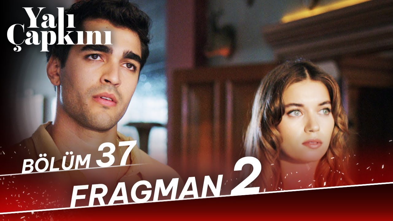 Yalı Çapkını 37. Bölüm 2. Fragman 🎬