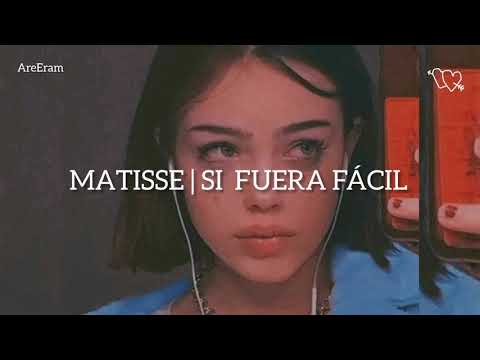 Si fuera fácil - Matisse - Lyrics / Letra