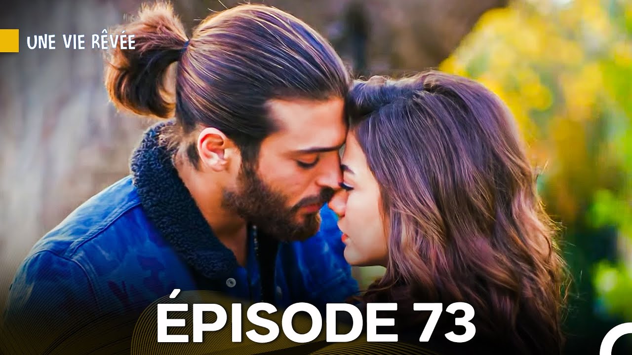 Regardez l'Épisode 73 de 'Une Vie Rêvée' en Version Française 🎬