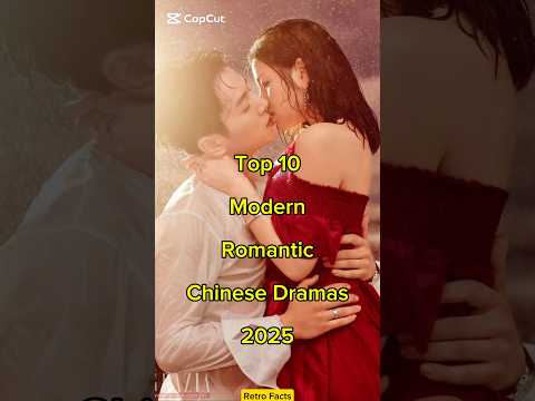 Top 10 Modern Romantic Chinese Dramas 2025