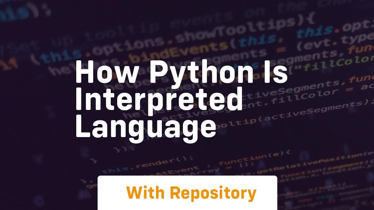 Understanding How Python Functions as an Interpreted Language