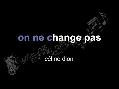 céline dion | on ne change pas | lyrics | paroles | letra |