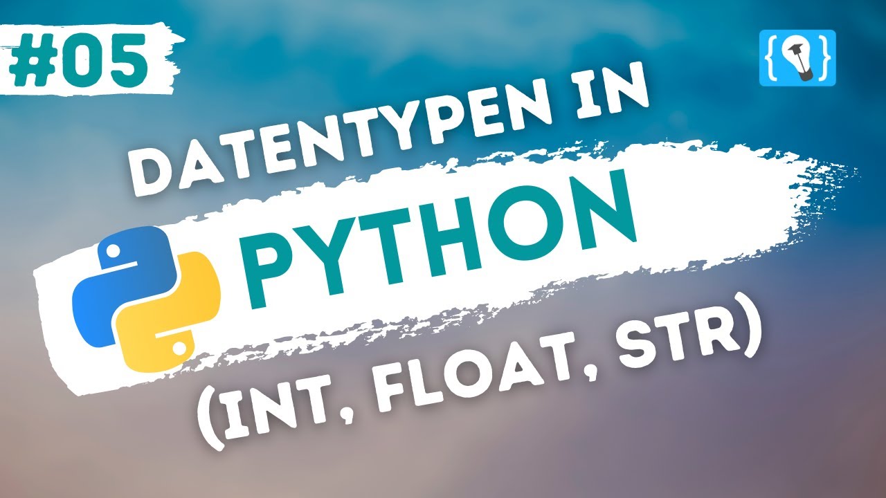 Python Tutorial auf Deutsch: Datentypen (int, float & str) – Schritt für Schritt erklärt