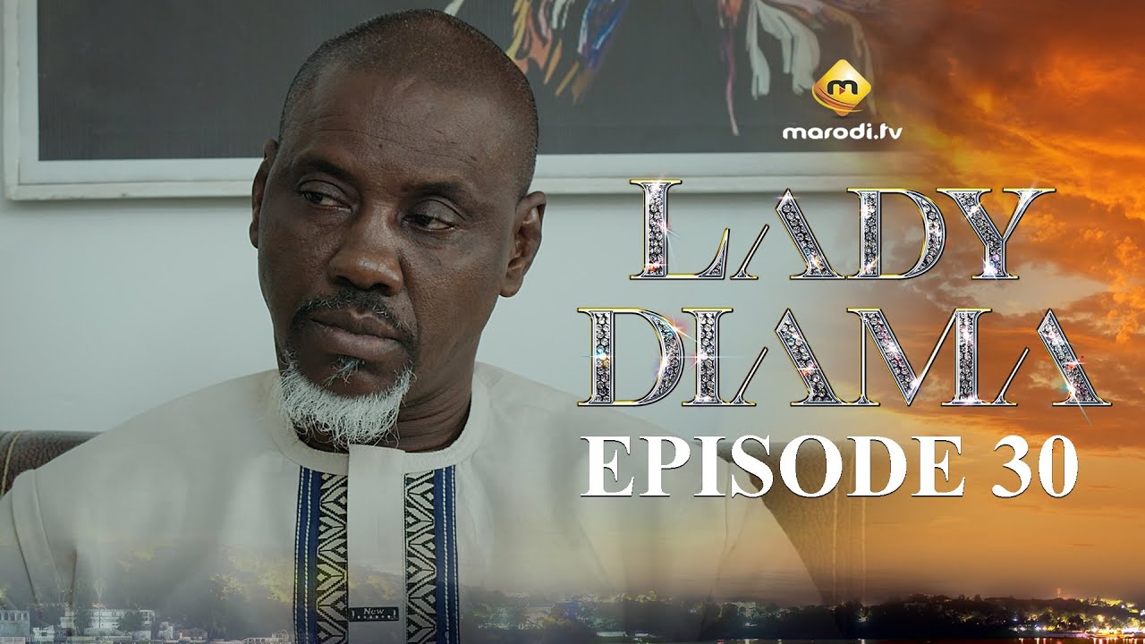 Lady Diama Saison 1 Épisode 30 VOSTFR – Émotions Intenses pour Tous au Sénégal 🇸🇳
