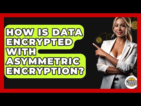 How Is Data Encrypted With Asymmetric Encryption? - CryptoBasics360.com