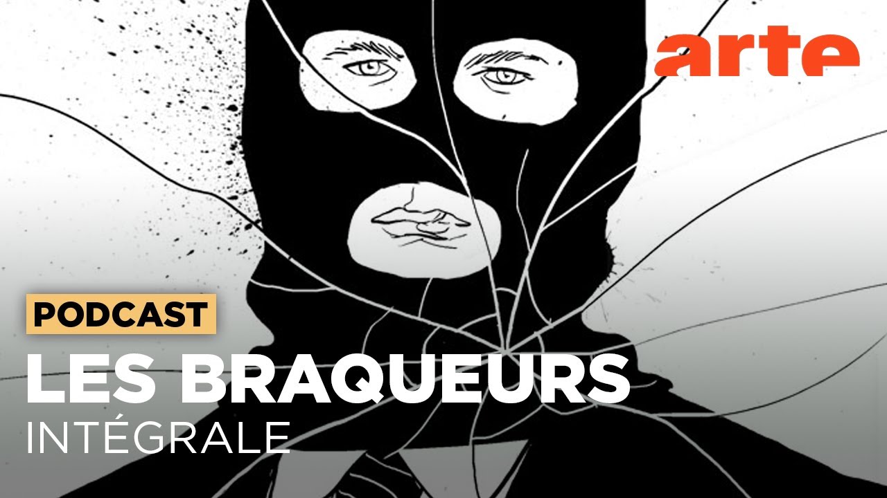 Les braqueurs [Intégrale] | ARTE Radio 🎥