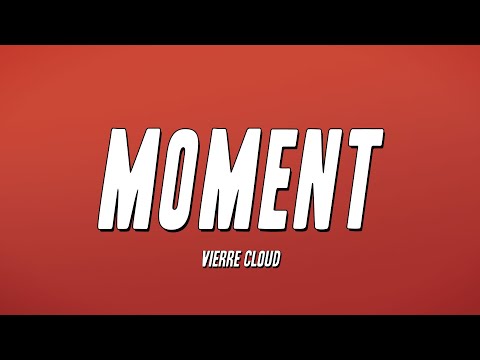 Vierre Cloud - Moment (Lyrics)