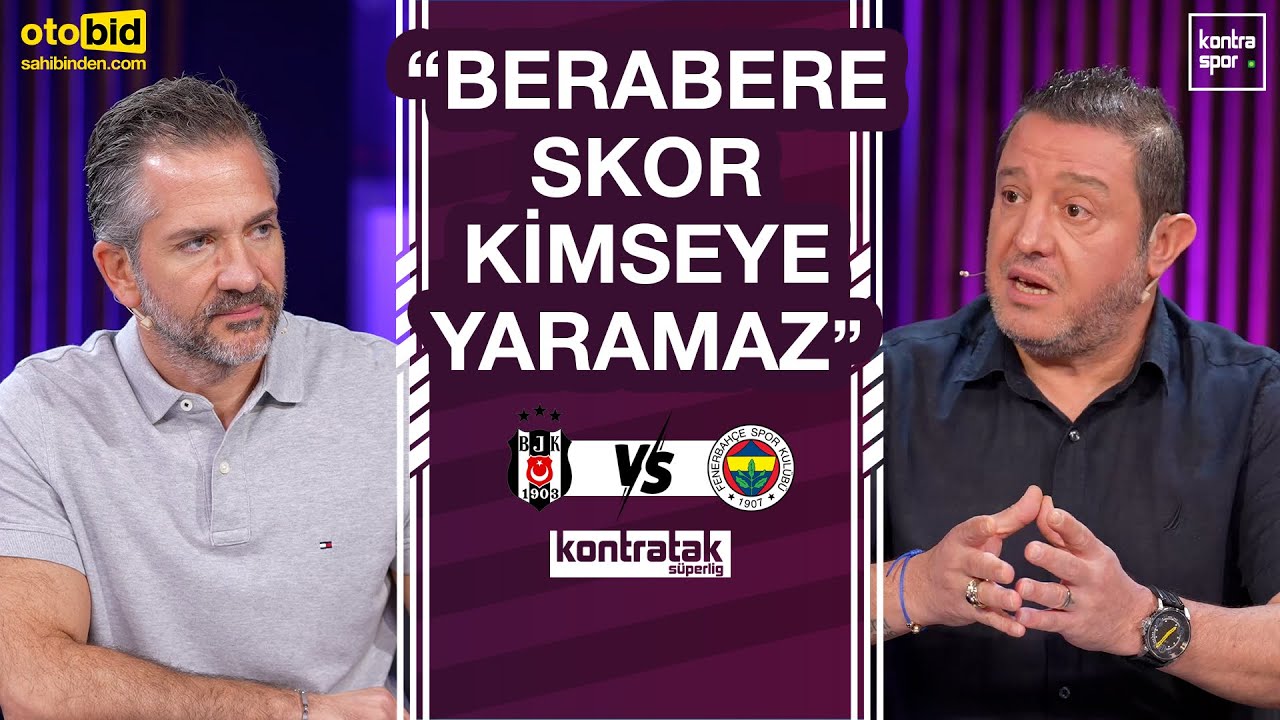 Beşiktaş - Fenerbahçe Maçı Önü | Kontratak Süper Lig Analizi ⚽
