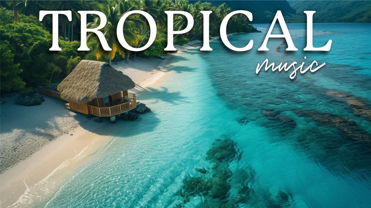 Ultimate Tropical Beach Vibes 🎶 | Relaxing Island & Summer Chill Music