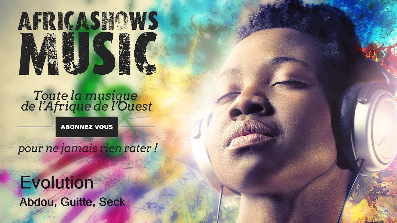 Evolution - Abdou, Guitte, Seck 🎶