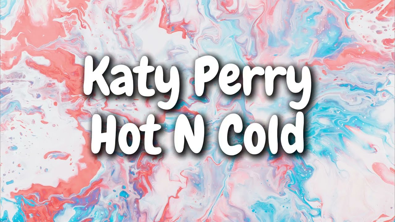 Katy Perry - Hot N Cold Lyrics 🎶
