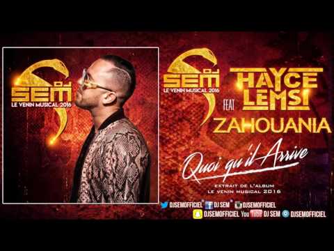 Dj Sem - Quoi qu'il arrive feat. Hayce Lemsi & Zahouania [Son Officiel]
