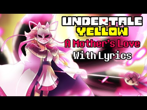A Mother's Love With Lyrics | Undertale Yellow