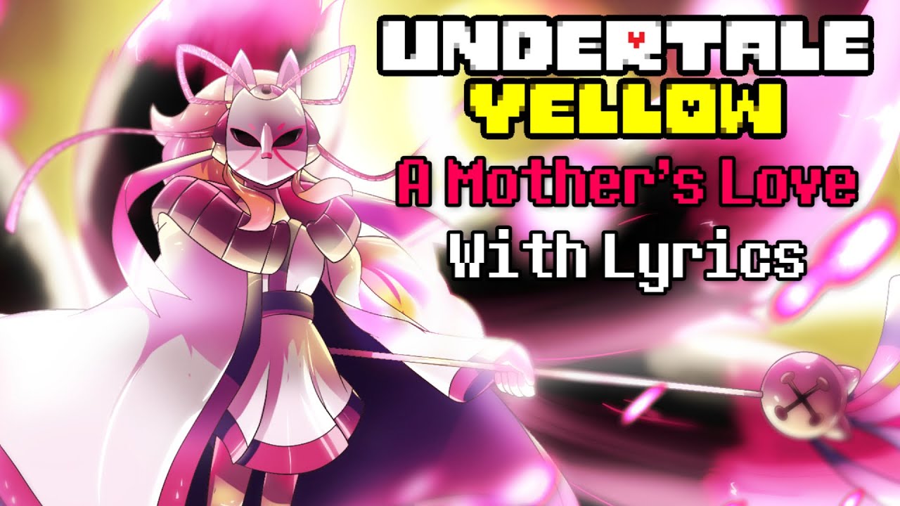 A Mother's Love Lyrics | Undertale Yellow 💖