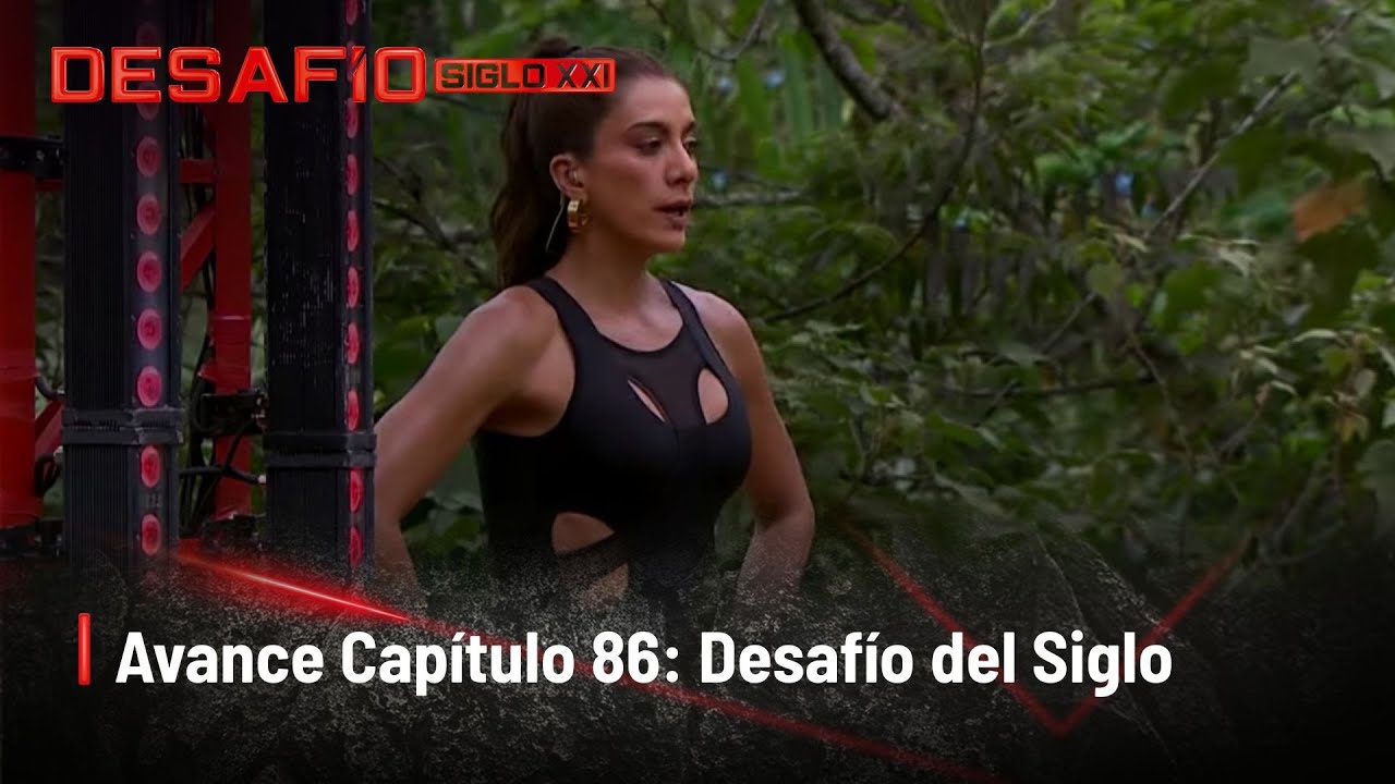 Avance del Capítulo 86 | Desafío del Siglo XXI