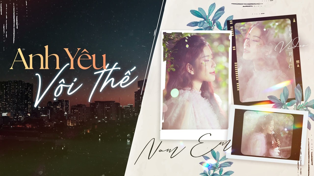Nam Em - Anh Yêu Vội Thế | Official Lyric Video