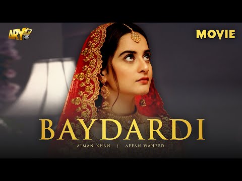 BAYDARDI - FULL MOVIE | AIMAN KHAN | AFFAN WAHEED | 3rd August 2025 | ARY FILMS
