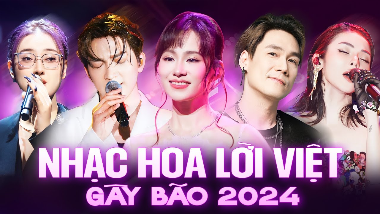 Nhạc Hoa Lời Việt Gây Bão 2024 🎶