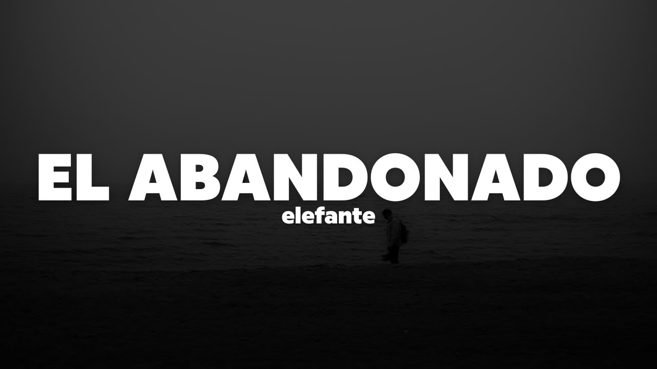 Elefante – El Abandonado | Letra 🎶