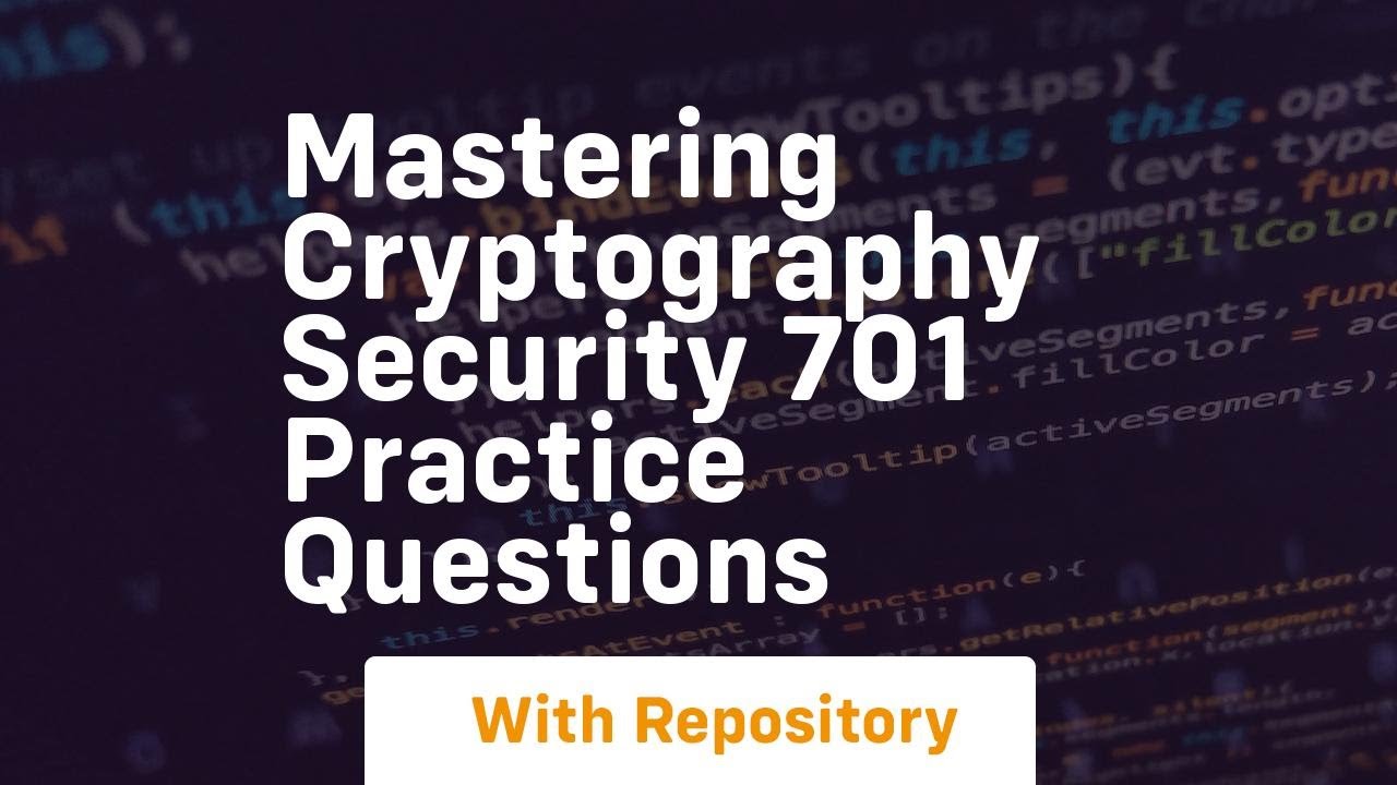 Mastering Cryptography Security 701: Practice Questions & Code Examples 🔐