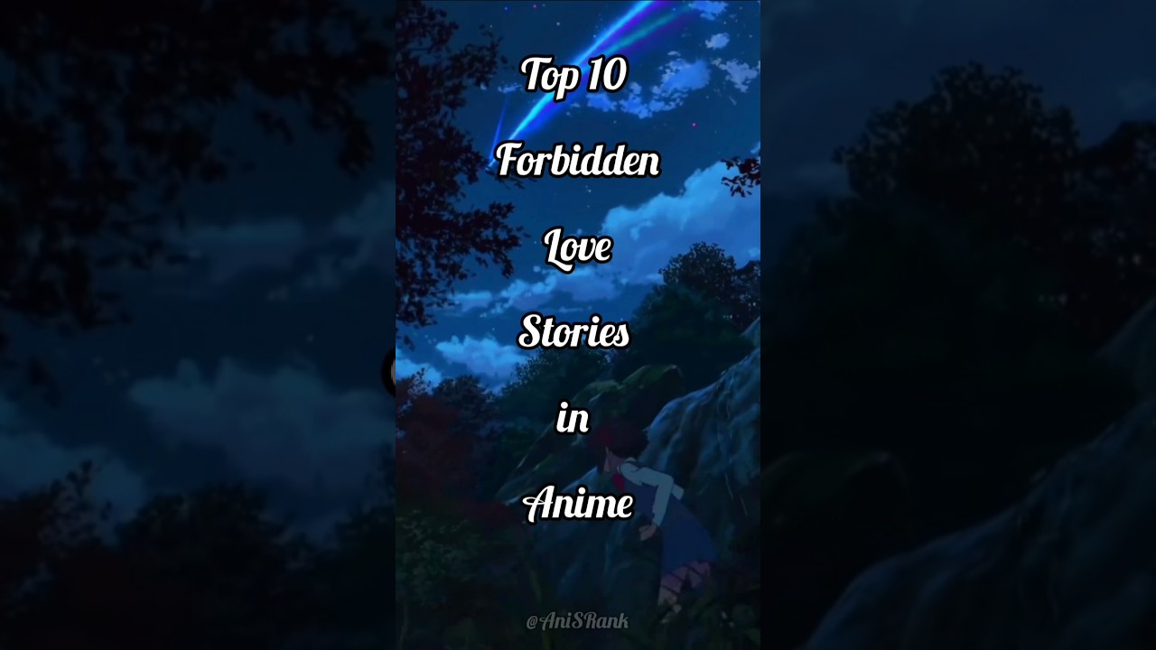 Top 10 Forbidden Love Stories in Anime 💔✨ #emotionalanime #romantic #romance #anime #love