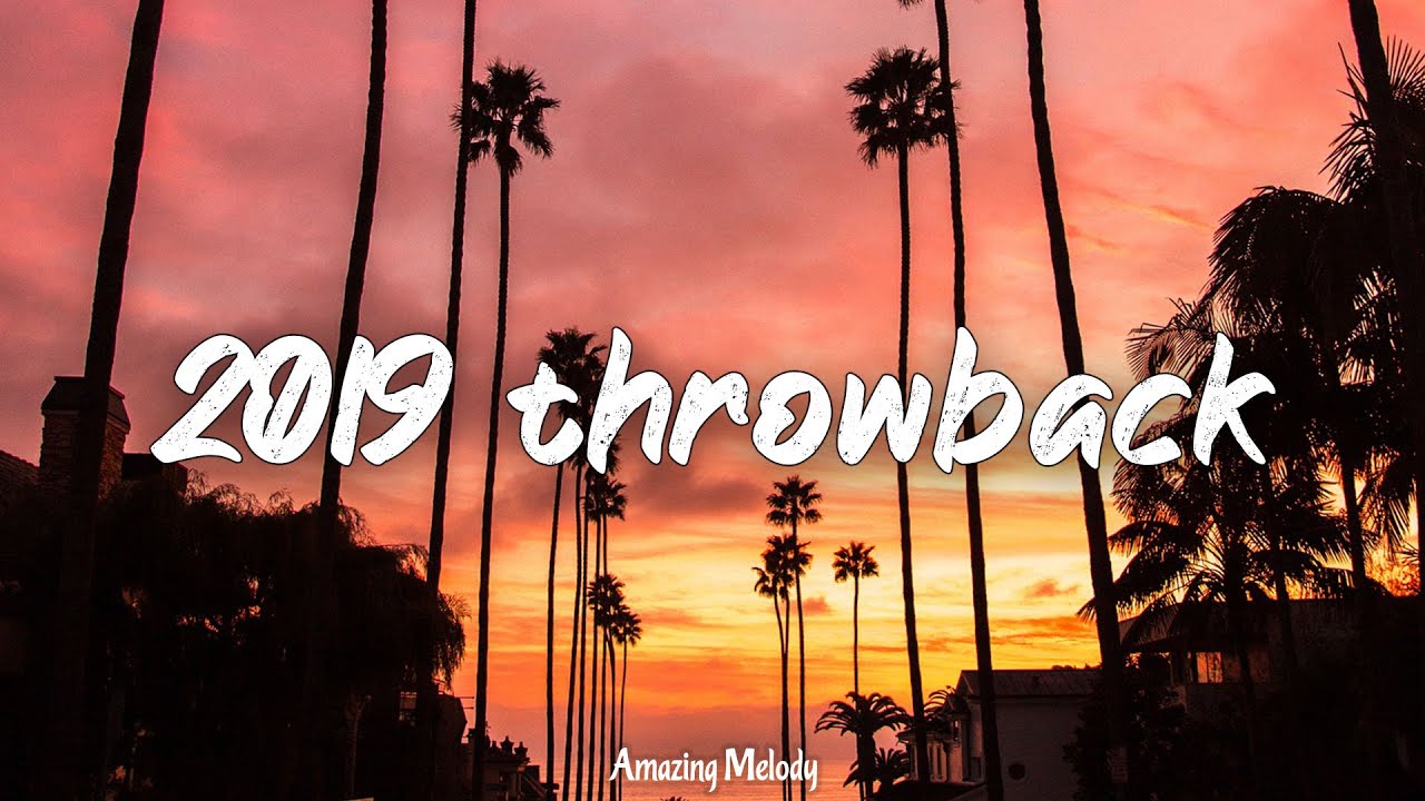2019 Summer Throwback Playlist 🌞
