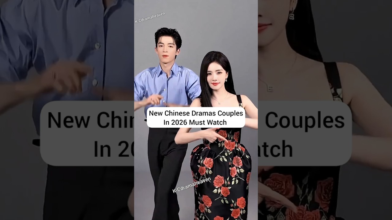 Top C-Drama Couples to Watch in 2026 💖