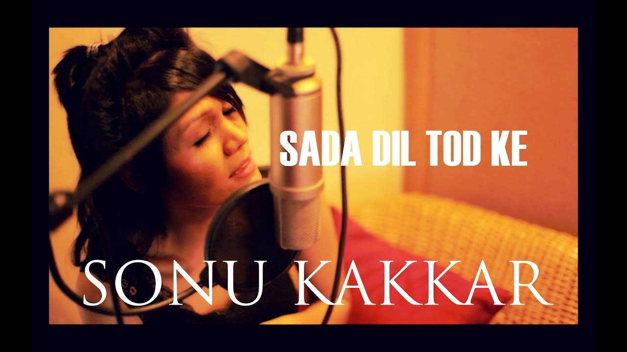 Sada Dil Tod Ke | Sonu Kakkar 🎶