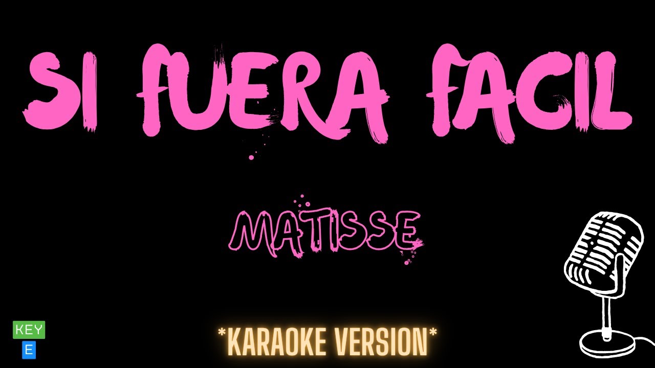 Matisse - Si Fuera Fácil (Versión Karaoke)
